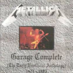 Metallica : Garage Complete (The Early Unofficial Anthology) 1981 - 1983